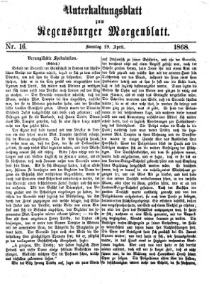 Regensburger Morgenblatt. Unterhaltungsblatt zum Regensburger Morgenblatt (Regensburger Morgenblatt) Sonntag 19. April 1868