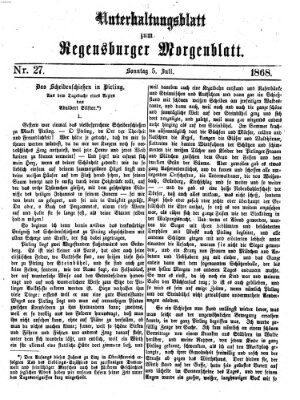 Regensburger Morgenblatt. Unterhaltungsblatt zum Regensburger Morgenblatt (Regensburger Morgenblatt) Sonntag 5. Juli 1868