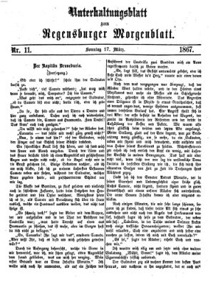 Regensburger Morgenblatt. Unterhaltungsblatt zum Regensburger Morgenblatt (Regensburger Morgenblatt) Sonntag 17. März 1867