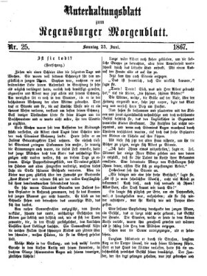 Regensburger Morgenblatt. Unterhaltungsblatt zum Regensburger Morgenblatt (Regensburger Morgenblatt) Sonntag 23. Juni 1867