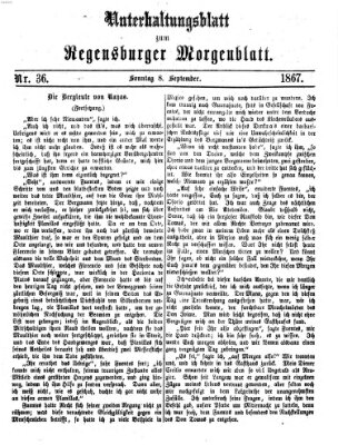 Regensburger Morgenblatt. Unterhaltungsblatt zum Regensburger Morgenblatt (Regensburger Morgenblatt) Sonntag 8. September 1867