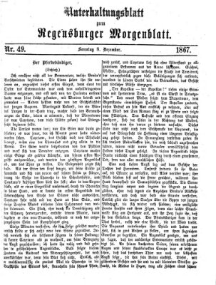 Regensburger Morgenblatt. Unterhaltungsblatt zum Regensburger Morgenblatt (Regensburger Morgenblatt) Sonntag 8. Dezember 1867