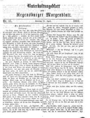 Regensburger Morgenblatt. Unterhaltungsblatt zum Regensburger Morgenblatt (Regensburger Morgenblatt) Sonntag 11. April 1869