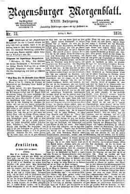 Regensburger Morgenblatt Freitag 1. April 1870