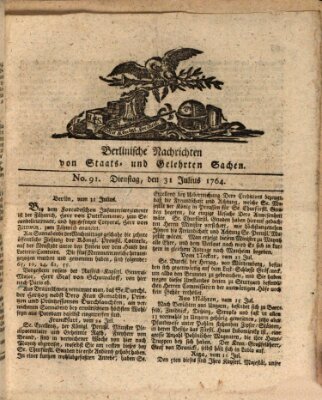 Berlinische Nachrichten von Staats- und gelehrten Sachen Dienstag 31. Juli 1764