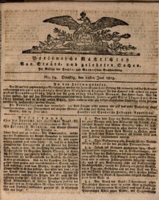Berlinische Nachrichten von Staats- und gelehrten Sachen Dienstag 22. Juni 1813