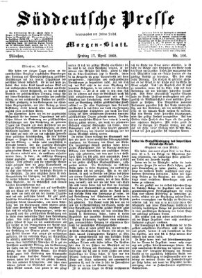 Süddeutsche Presse Freitag 17. April 1868