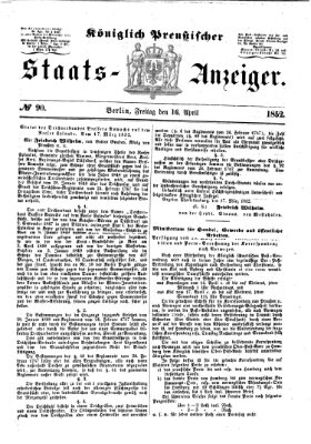 Königlich Preußischer Staats-Anzeiger (Allgemeine preußische Staats-Zeitung) Freitag 16. April 1852