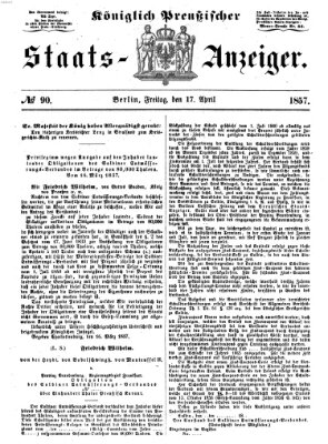 Königlich Preußischer Staats-Anzeiger (Allgemeine preußische Staats-Zeitung) Freitag 17. April 1857