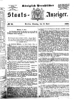 Königlich Preußischer Staats-Anzeiger (Allgemeine preußische Staats-Zeitung) Sonntag 18. April 1858