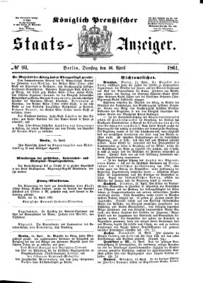 Königlich Preußischer Staats-Anzeiger (Allgemeine preußische Staats-Zeitung) Dienstag 16. April 1861