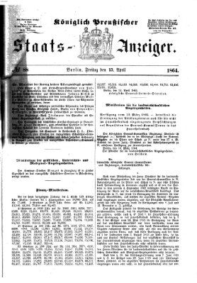 Königlich Preußischer Staats-Anzeiger (Allgemeine preußische Staats-Zeitung) Freitag 15. April 1864