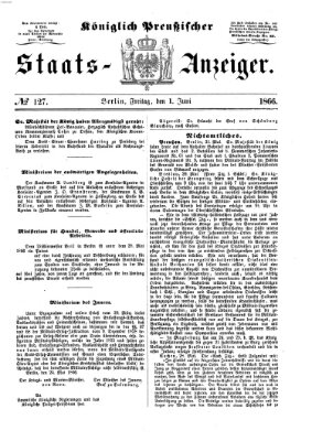 Königlich Preußischer Staats-Anzeiger (Allgemeine preußische Staats-Zeitung) Freitag 1. Juni 1866