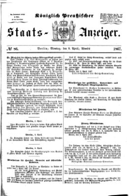 Königlich Preußischer Staats-Anzeiger (Allgemeine preußische Staats-Zeitung) Montag 8. April 1867