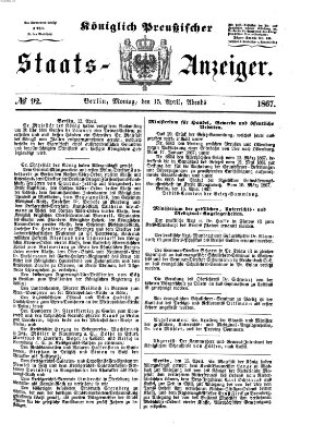 Königlich Preußischer Staats-Anzeiger (Allgemeine preußische Staats-Zeitung) Montag 15. April 1867