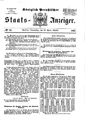 Königlich Preußischer Staats-Anzeiger (Allgemeine preußische Staats-Zeitung) Donnerstag 18. April 1867