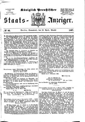 Königlich Preußischer Staats-Anzeiger (Allgemeine preußische Staats-Zeitung) Samstag 20. April 1867