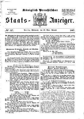 Königlich Preußischer Staats-Anzeiger (Allgemeine preußische Staats-Zeitung) Mittwoch 29. Mai 1867