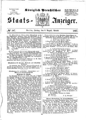 Königlich Preußischer Staats-Anzeiger (Allgemeine preußische Staats-Zeitung) Freitag 9. August 1867