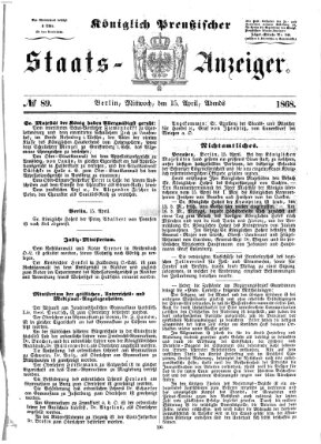 Königlich Preußischer Staats-Anzeiger (Allgemeine preußische Staats-Zeitung) Mittwoch 15. April 1868