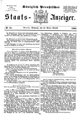 Königlich Preußischer Staats-Anzeiger (Allgemeine preußische Staats-Zeitung) Mittwoch 22. April 1868