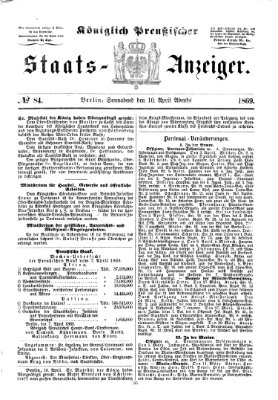 Königlich Preußischer Staats-Anzeiger (Allgemeine preußische Staats-Zeitung) Samstag 10. April 1869