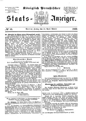 Königlich Preußischer Staats-Anzeiger (Allgemeine preußische Staats-Zeitung) Freitag 16. April 1869