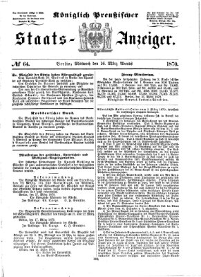 Königlich Preußischer Staats-Anzeiger (Allgemeine preußische Staats-Zeitung) Mittwoch 16. März 1870