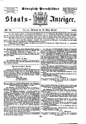 Königlich Preußischer Staats-Anzeiger (Allgemeine preußische Staats-Zeitung) Mittwoch 30. März 1870