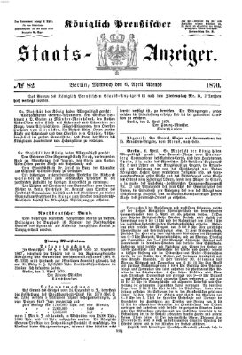 Königlich Preußischer Staats-Anzeiger (Allgemeine preußische Staats-Zeitung) Mittwoch 6. April 1870