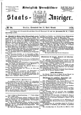 Königlich Preußischer Staats-Anzeiger (Allgemeine preußische Staats-Zeitung) Samstag 16. April 1870