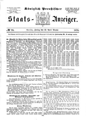 Königlich Preußischer Staats-Anzeiger (Allgemeine preußische Staats-Zeitung) Freitag 22. April 1870