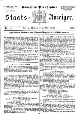 Königlich Preußischer Staats-Anzeiger (Allgemeine preußische Staats-Zeitung) Mittwoch 25. Mai 1870