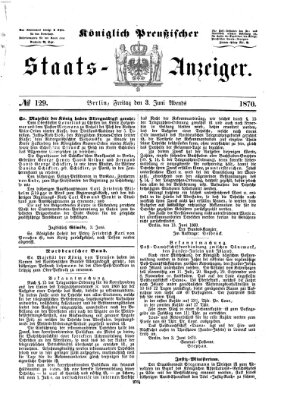 Königlich Preußischer Staats-Anzeiger (Allgemeine preußische Staats-Zeitung) Freitag 3. Juni 1870