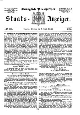 Königlich Preußischer Staats-Anzeiger (Allgemeine preußische Staats-Zeitung) Dienstag 7. Juni 1870