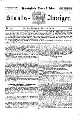 Königlich Preußischer Staats-Anzeiger (Allgemeine preußische Staats-Zeitung) Mittwoch 22. Juni 1870