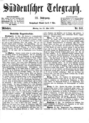 Süddeutscher Telegraph Montag 23. Mai 1870