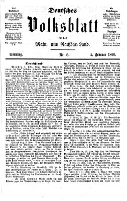 Deutsches Volksblatt für das Main- und Nachbar-Land Sonntag 5. Februar 1860