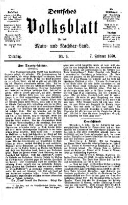 Deutsches Volksblatt für das Main- und Nachbar-Land Dienstag 7. Februar 1860