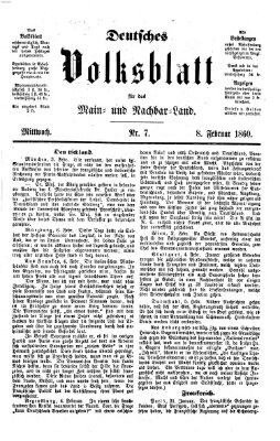 Deutsches Volksblatt für das Main- und Nachbar-Land Mittwoch 8. Februar 1860