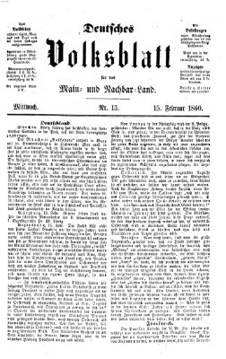 Deutsches Volksblatt für das Main- und Nachbar-Land Mittwoch 15. Februar 1860