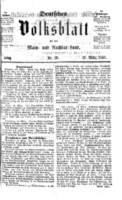 Deutsches Volksblatt für das Main- und Nachbar-Land Freitag 16. März 1860