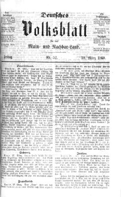 Deutsches Volksblatt für das Main- und Nachbar-Land Freitag 30. März 1860