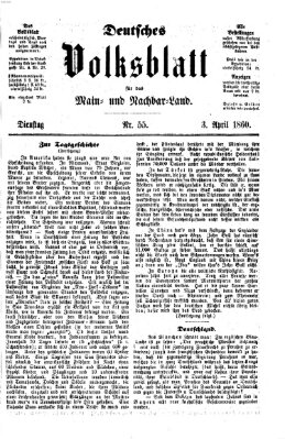 Deutsches Volksblatt für das Main- und Nachbar-Land Dienstag 3. April 1860