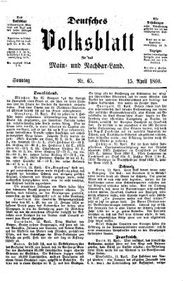 Deutsches Volksblatt für das Main- und Nachbar-Land Sonntag 15. April 1860