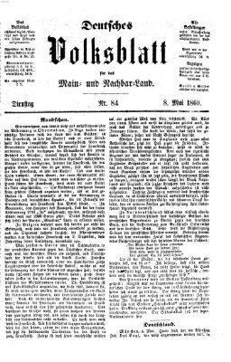 Deutsches Volksblatt für das Main- und Nachbar-Land Dienstag 8. Mai 1860