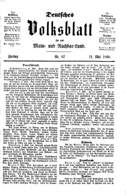 Deutsches Volksblatt für das Main- und Nachbar-Land Freitag 11. Mai 1860