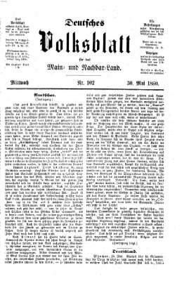 Deutsches Volksblatt für das Main- und Nachbar-Land Mittwoch 30. Mai 1860