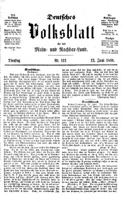 Deutsches Volksblatt für das Main- und Nachbar-Land Dienstag 12. Juni 1860