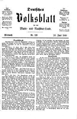 Deutsches Volksblatt für das Main- und Nachbar-Land Mittwoch 20. Juni 1860